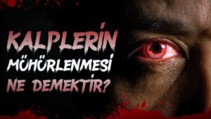 Kalplerin mühürlenmesi ve kader
